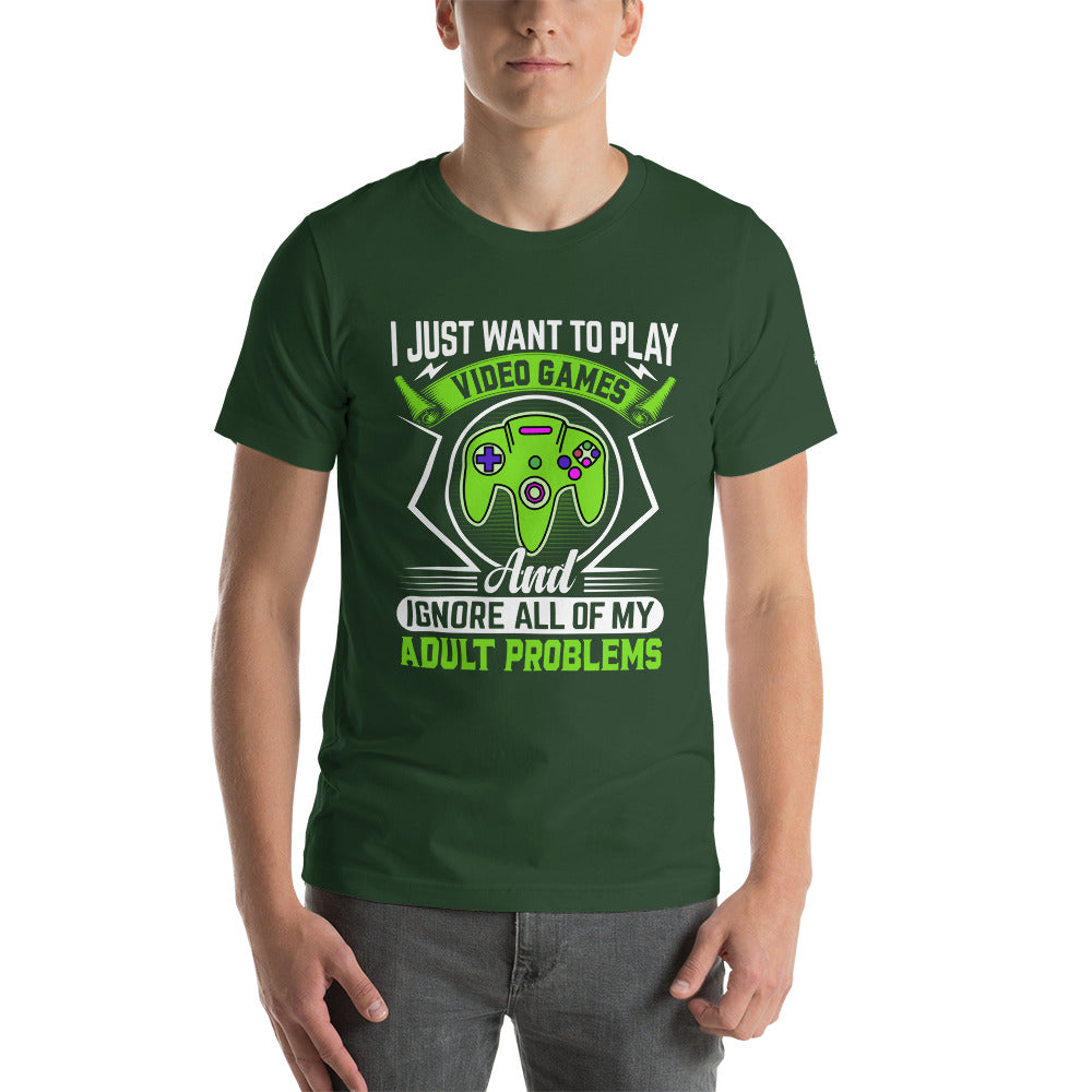 I just want to Play Video games and Ignore all of My Adult Problems Unisex t-shirt by DarkByteGear