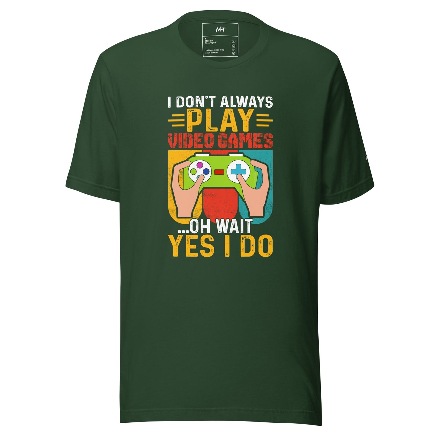 I don't Always Play Video Games Oh, Wait! Yes, I do Unisex t-shirt by DarkByteGear