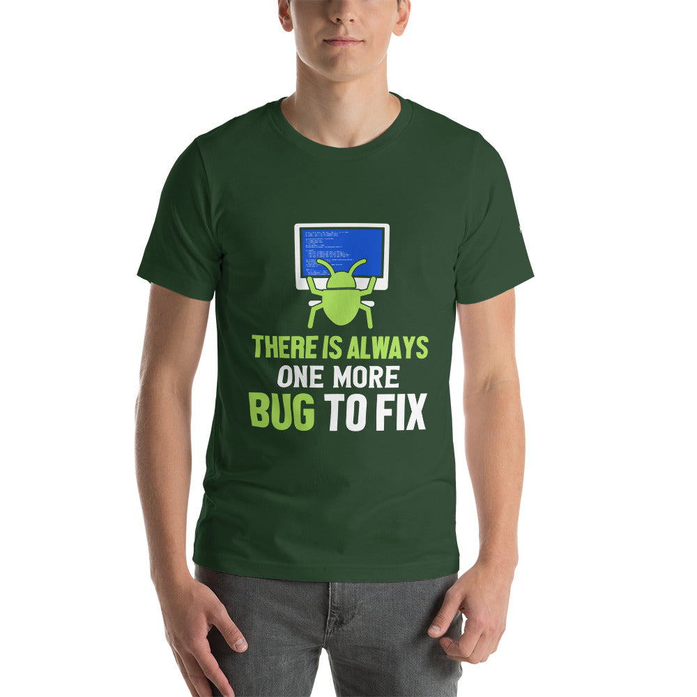There is always one more Bug to work - Unisex t-shirt by DarkByteGear