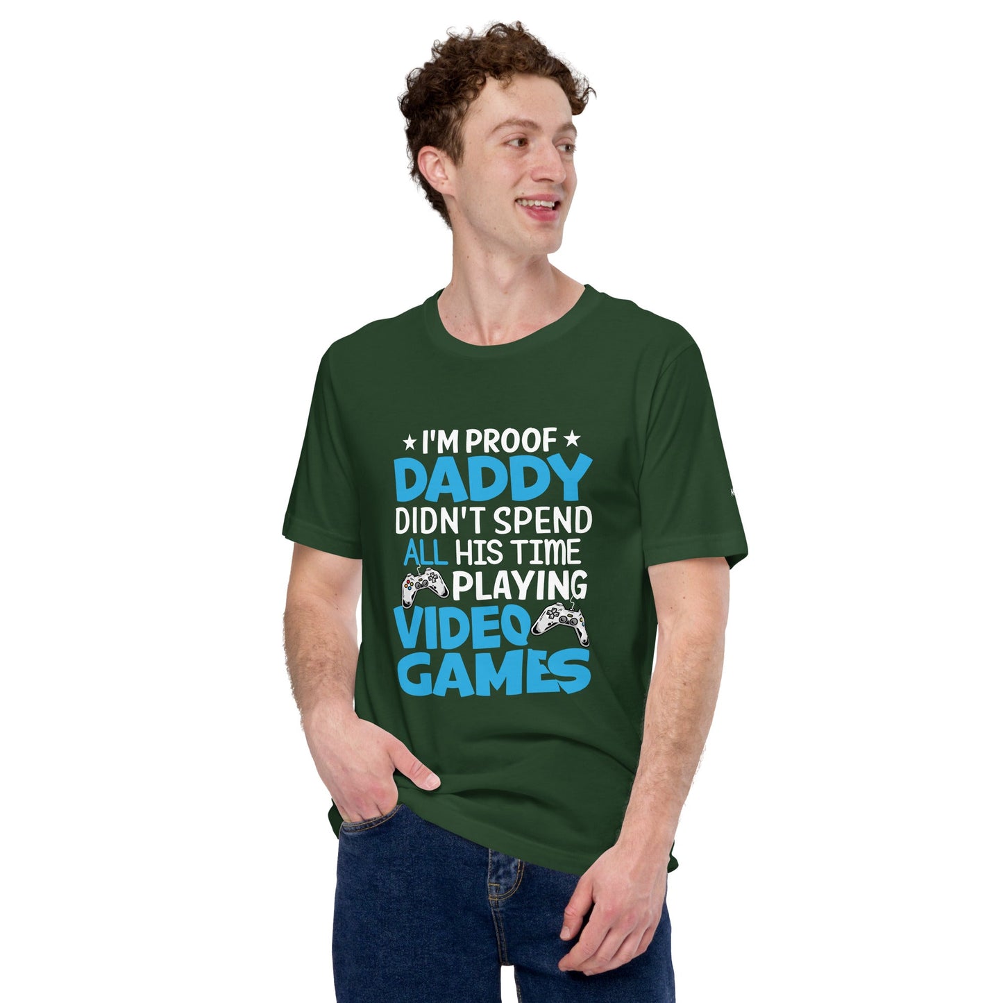 I am Proof * Daddy didn't spend his time playing Video Games* - Unisex t-shirt by DarkByteGear