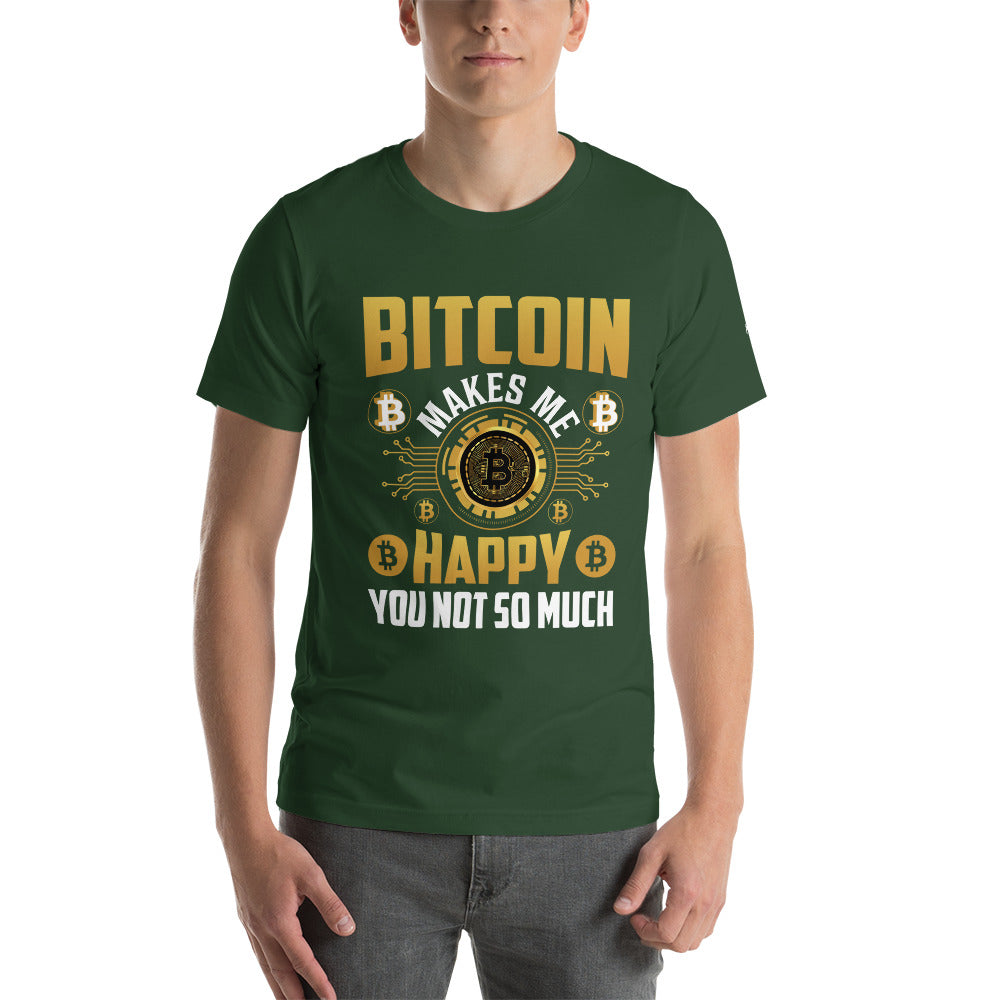 Bitcoin Makes me Happy, you Not so much - Unisex t-shirt by DarkByteGear
