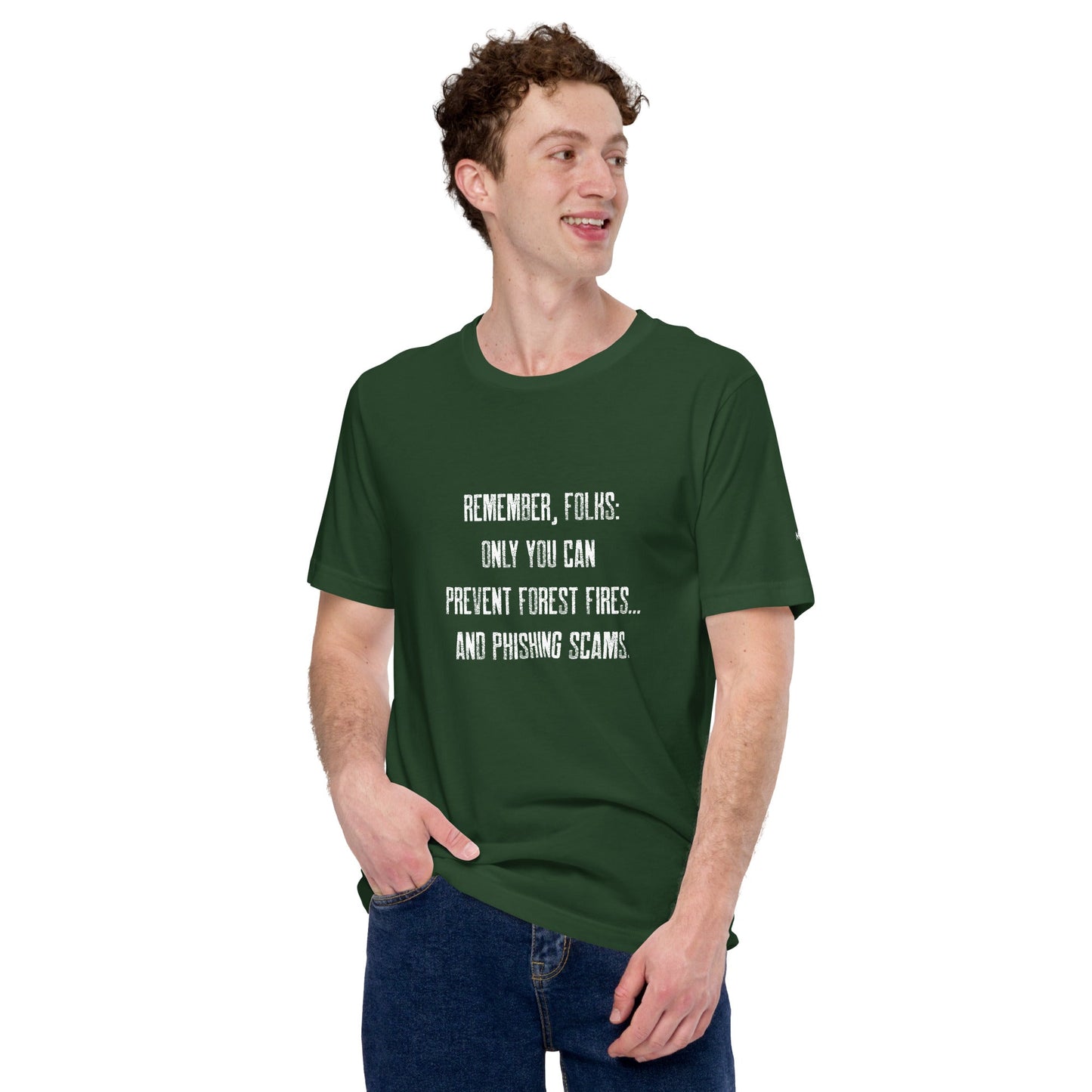 Remember folks only YOU can prevent forest fires and phishing scams - Unisex t-shirt by DarkByteGear