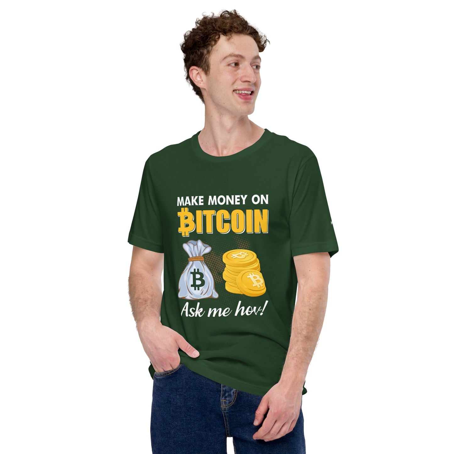 Make money on Bitcoin, Ask me how - Unisex t-shirt by DarkByteGear