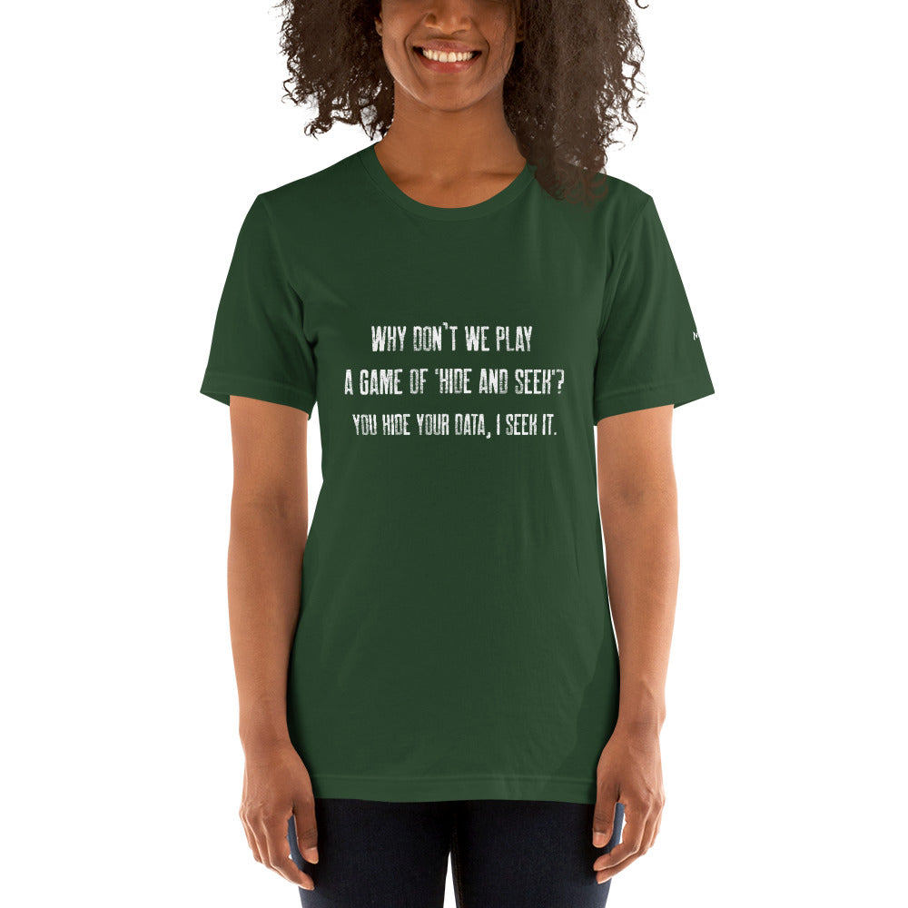 Why don't we Play a game of Hide and Seek - Unisex t-shirt ( Back Print ) by DarkByteGear