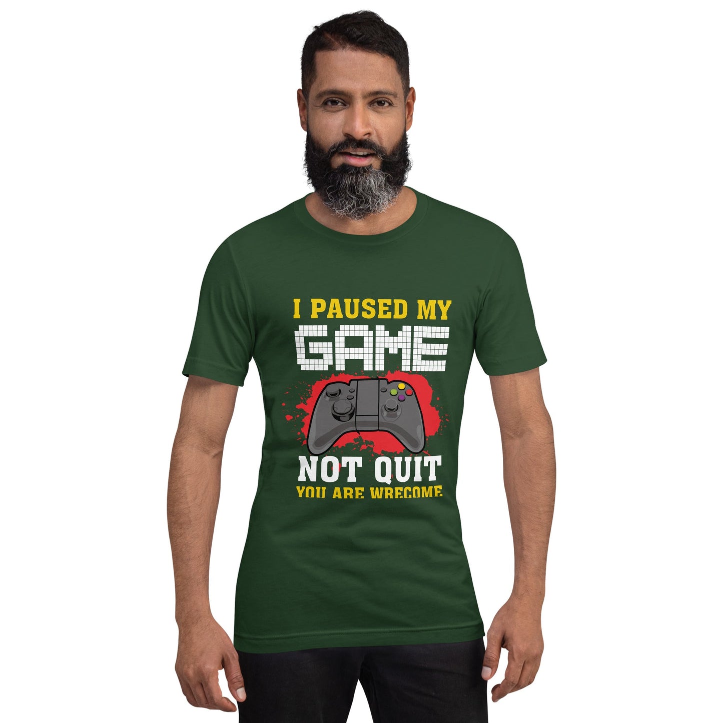 I Paused My Game, Not quit and you are welcome - Unisex t-shirt by DarkByteGear