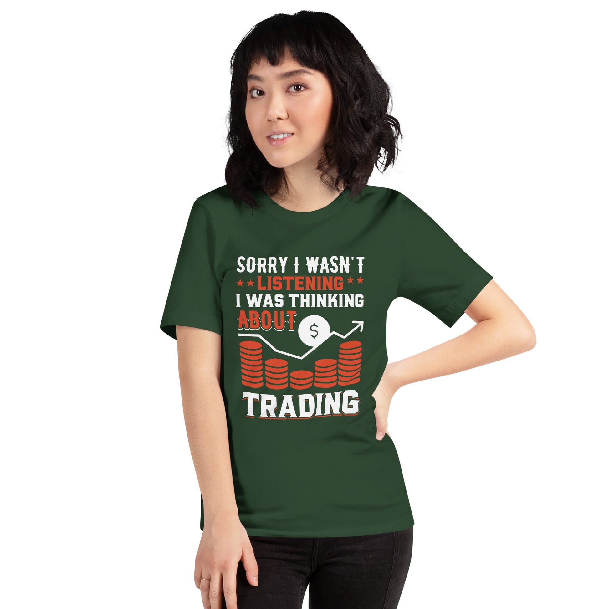 I am not Listening; I am Thinking about Trading - Unisex t-shirt by DarkByteGear