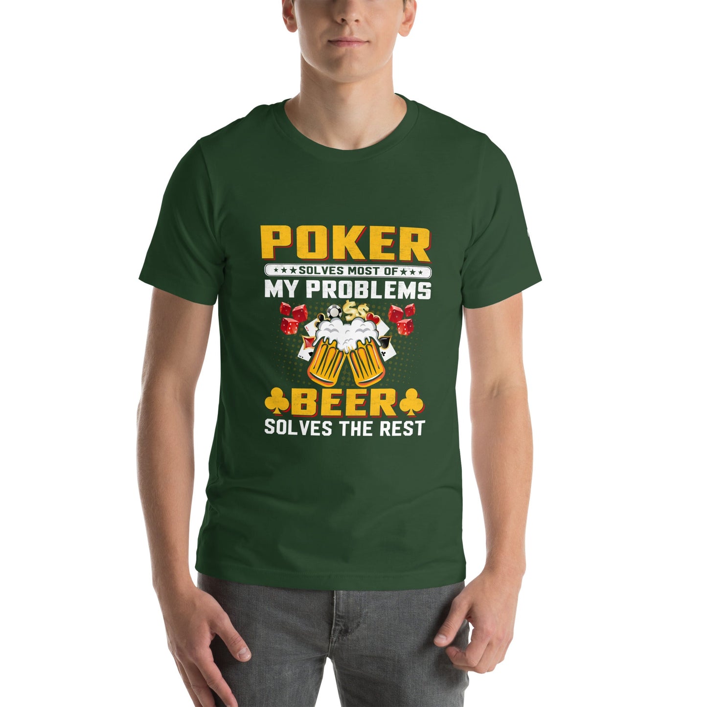 Poker Solves Most of My Problems, but Beer Solves the Rest - T-Shirt by DarkByteGear