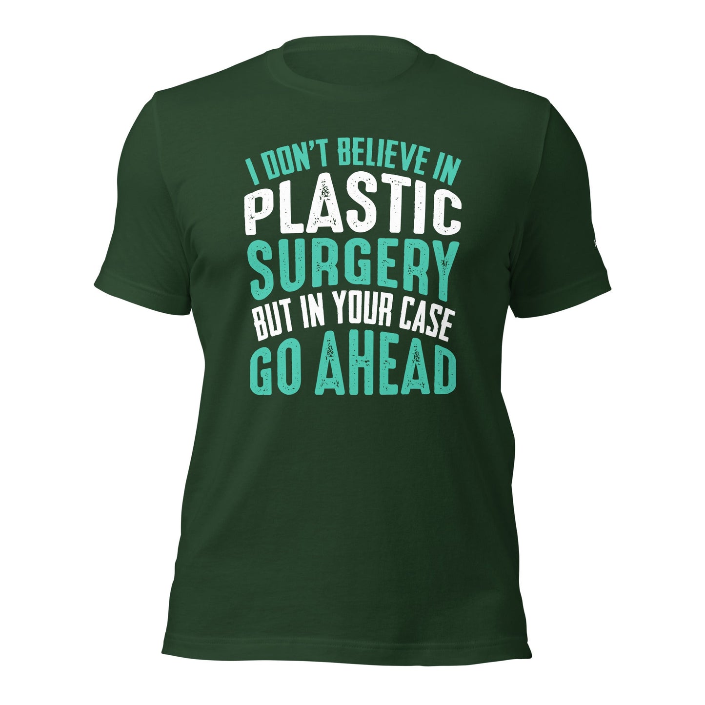 I don't believe in plastic surgery - Unisex t-shirt by DarkByteGear
