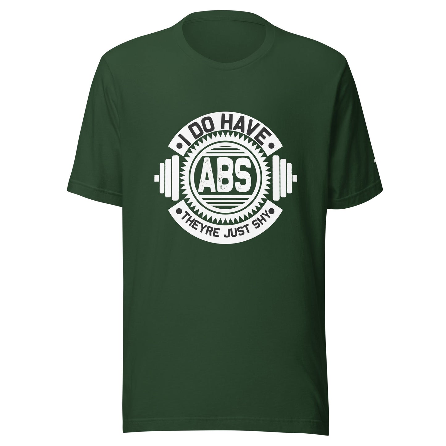 I do have ABS, they are just shy - Unisex t-shirt by DarkByteGear