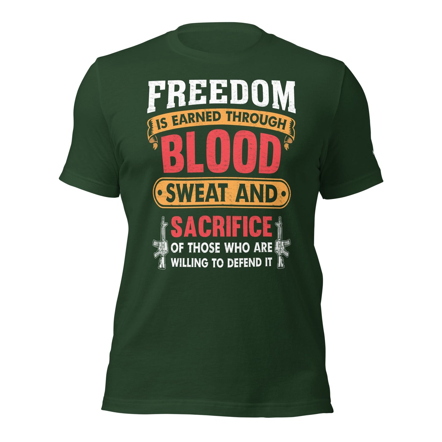 Freedom is earned through Blood, Sweat and Sacrifice - Unisex t-shirt by DarkByteGear