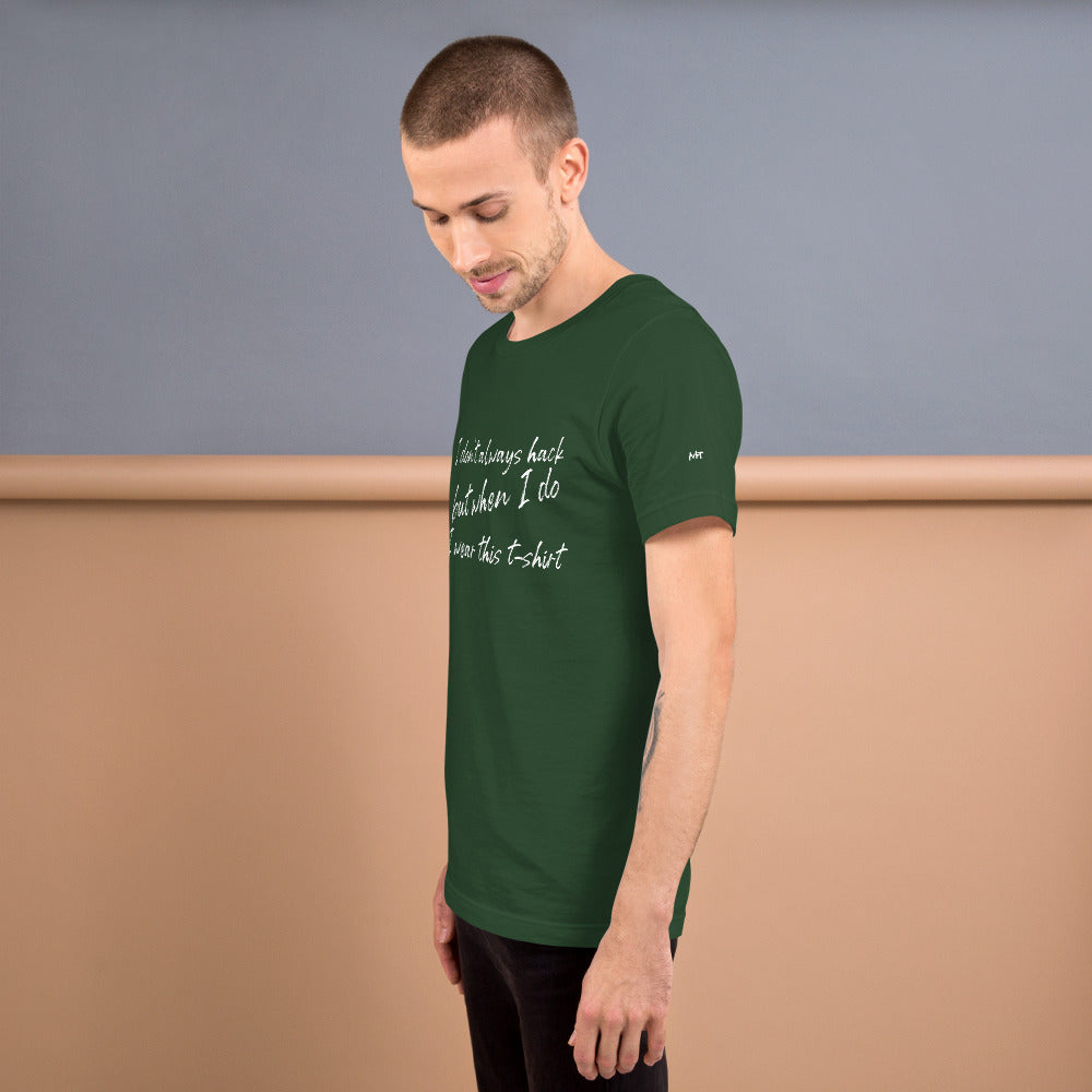 I don't always hack - Unisex t-shirt by DarkByteGear