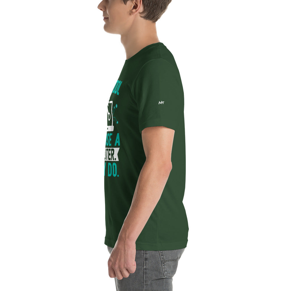 Any fool can use a Computer, Many do Unisex t-shirt by DarkByteGear
