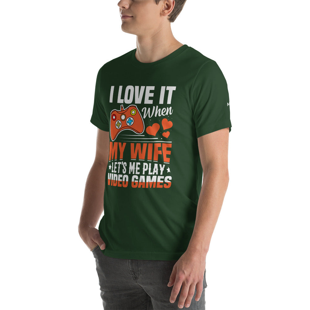 I love it when My wife Let me Play Videogames - Unisex t-shirt by DarkByteGear