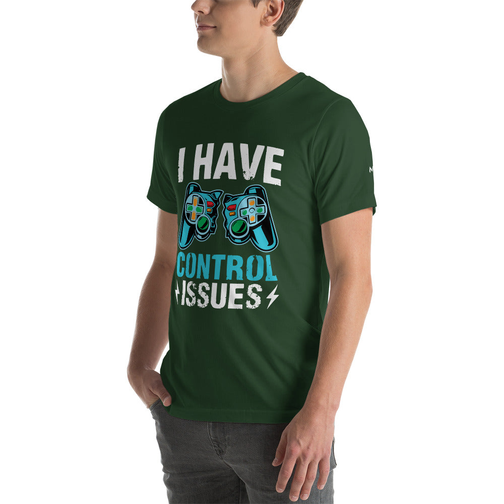 I have Control Issues - Unisex t-shirt by DarkByteGear