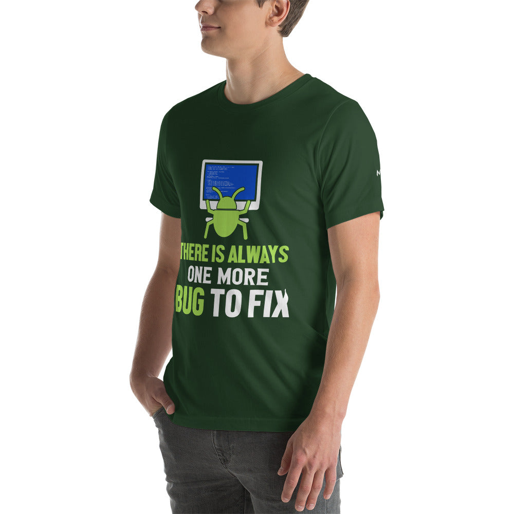 There is always one more Bug to work - Unisex t-shirt by DarkByteGear