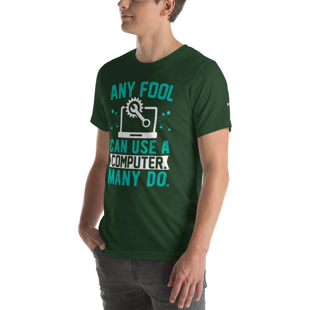 Any fool can use a Computer, Many do Unisex t-shirt by DarkByteGear