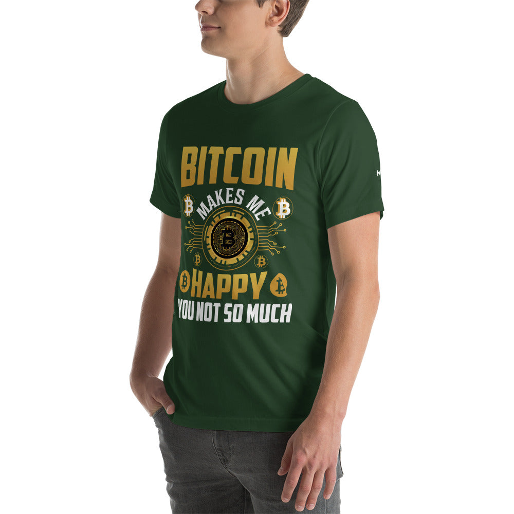 Bitcoin Makes me Happy, you Not so much - Unisex t-shirt by DarkByteGear