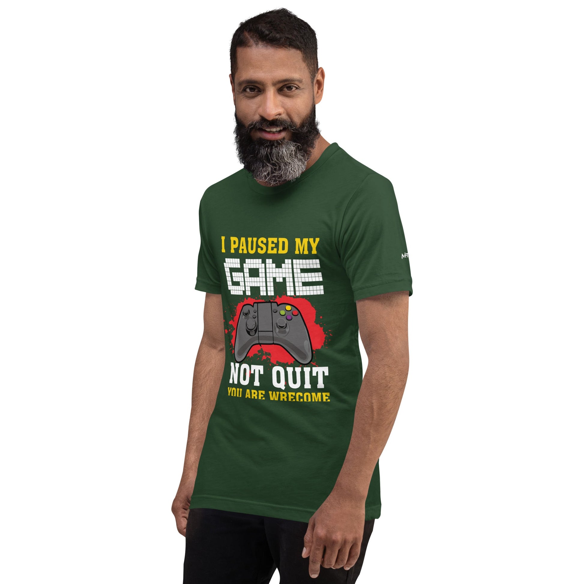 I Paused My Game, Not quit and you are welcome - Unisex t-shirt by DarkByteGear