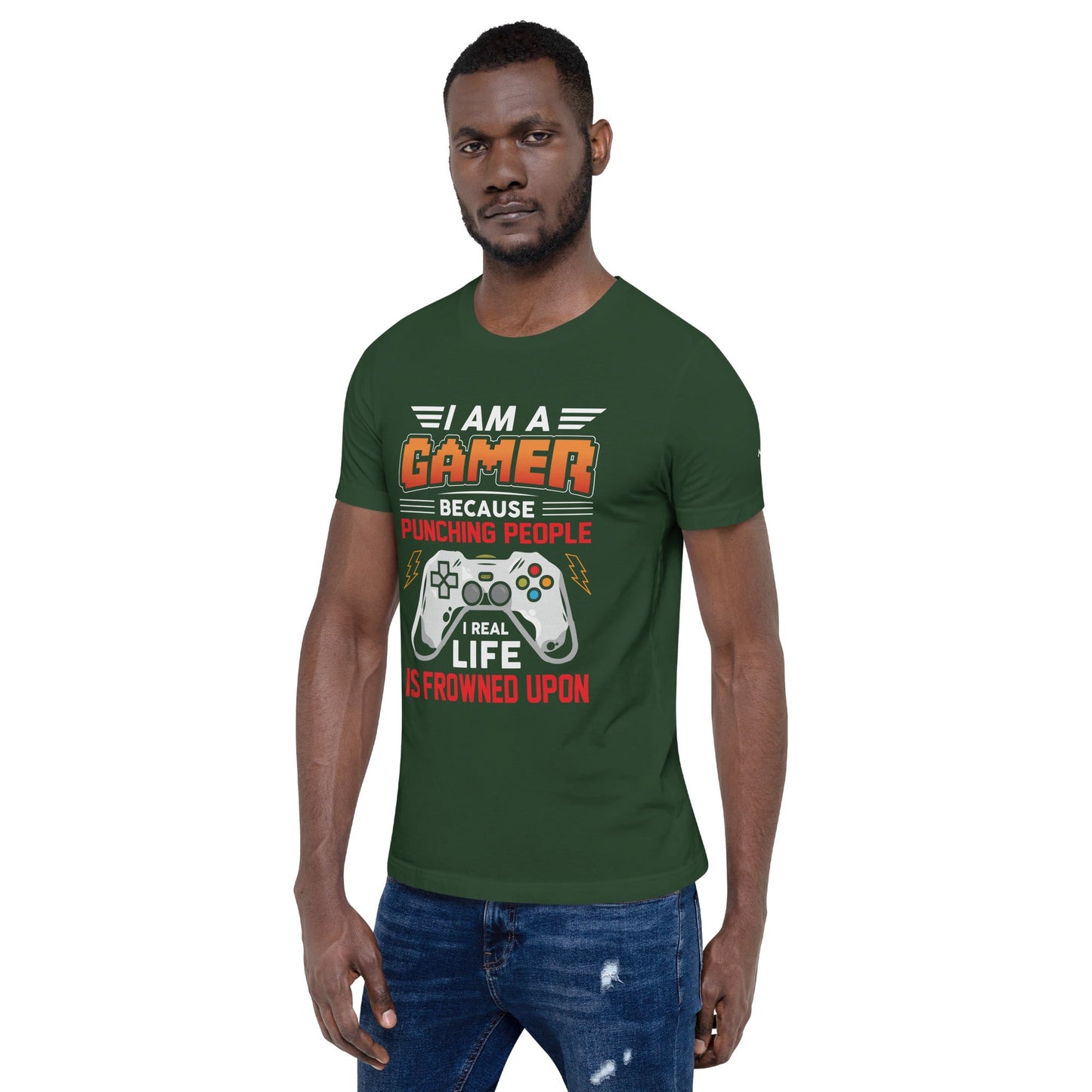 I am a Gamer because Punching people in real life is frowned upon - Unisex t-shirt by DarkByteGear