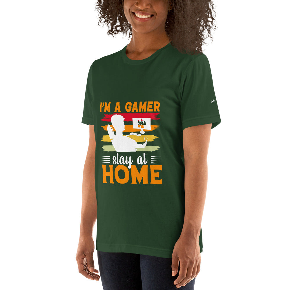 I am a Gamer Stay at Home - Unisex t-shirt by DarkByteGear