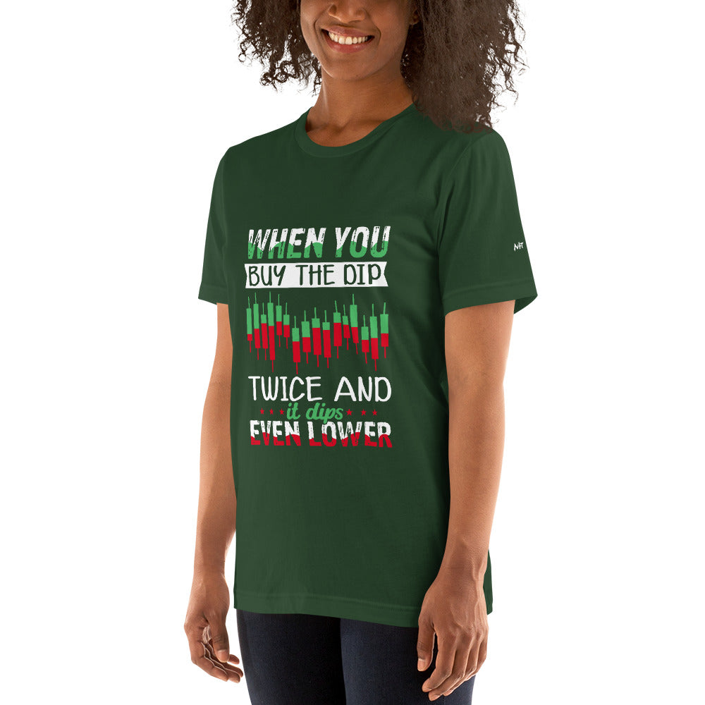 When you Buy the Dip twice and it Dips even lower - Unisex t-shirt by DarkByteGear