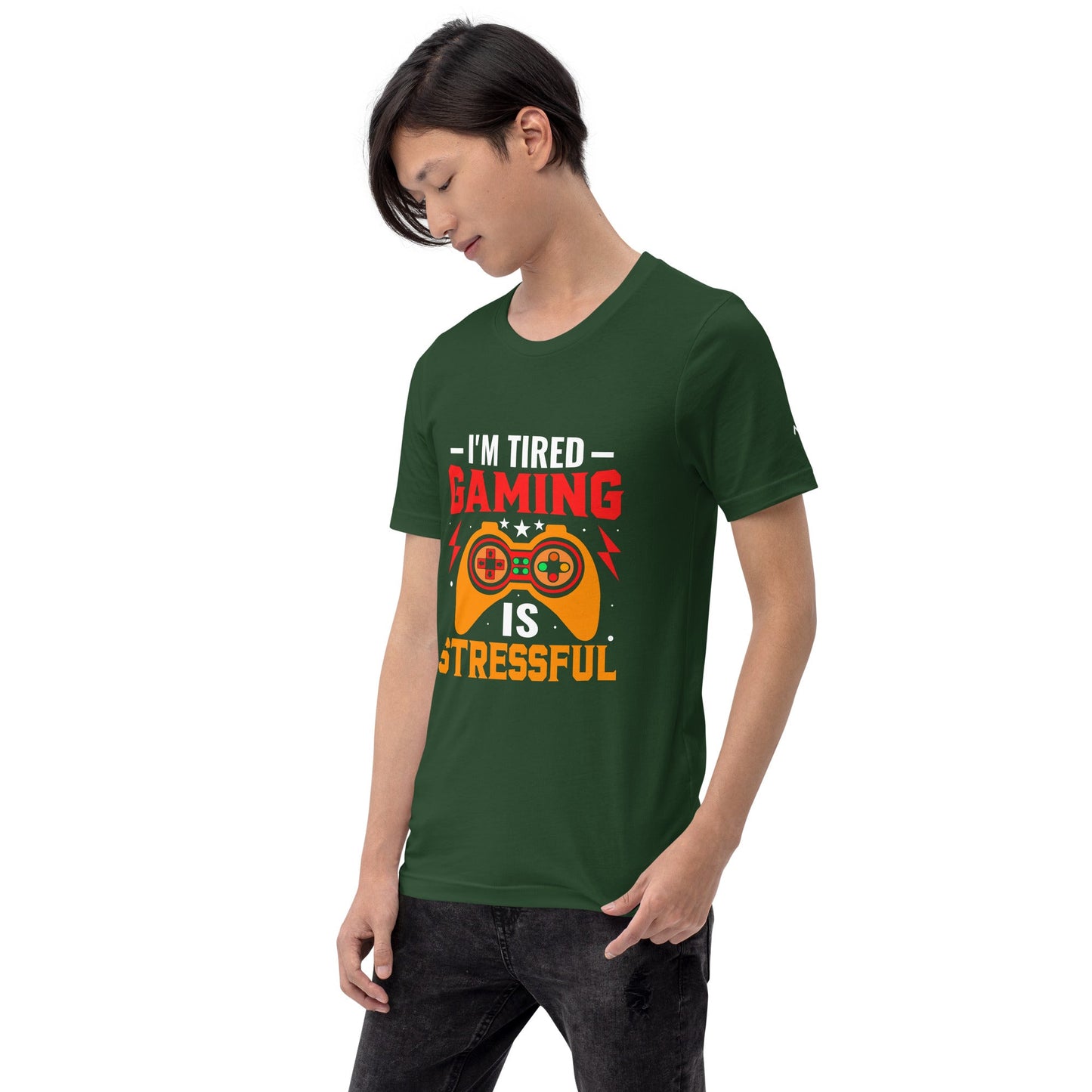 I'm Tired, Gaming is Stressful - Unisex t-shirt by DarkByteGear