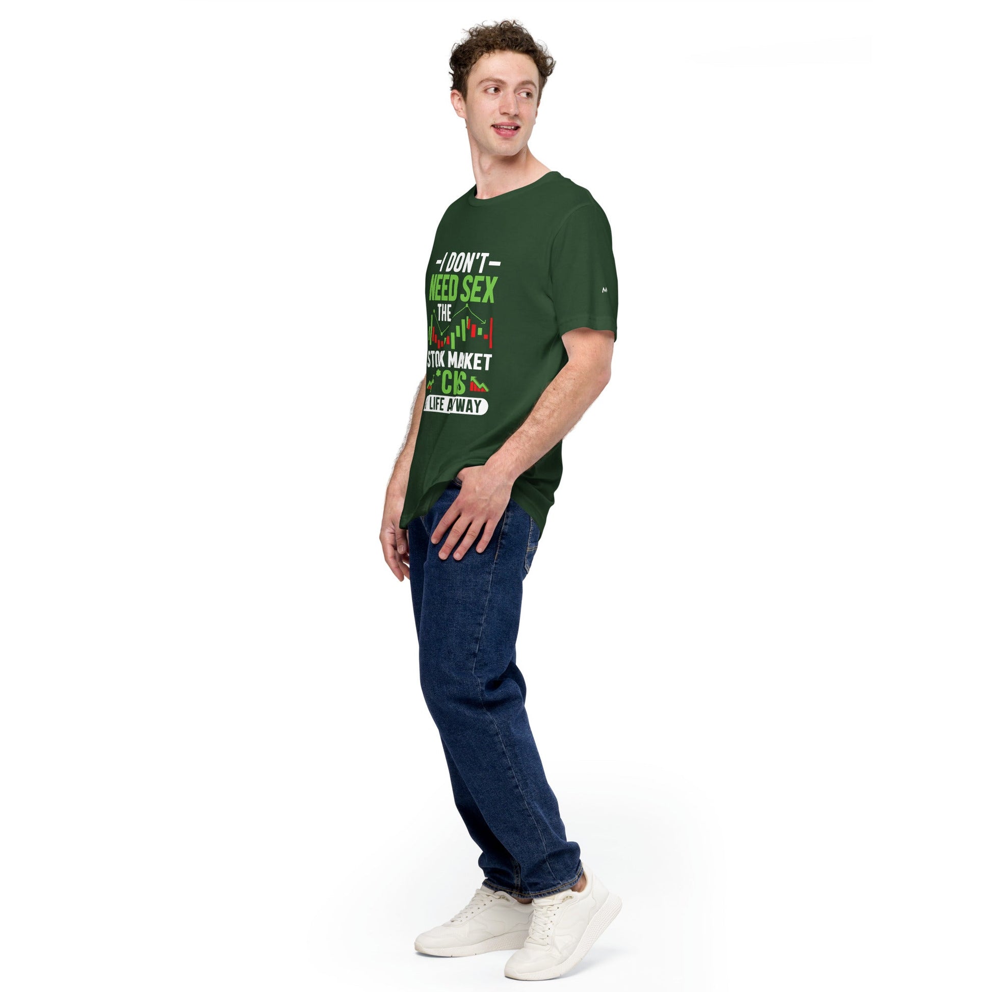 I don't Need sex, the Stock Market Fucks my life anyway - Unisex t-shirt by DarkByteGear