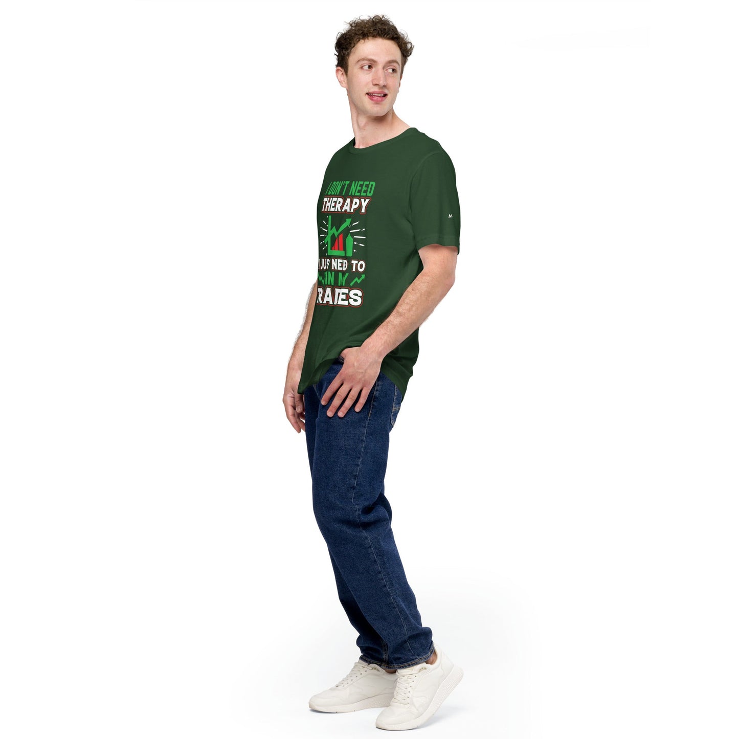 I don't Need therapy, I just Need to Win my Trades V2 - Unisex t-shirt by DarkByteGear