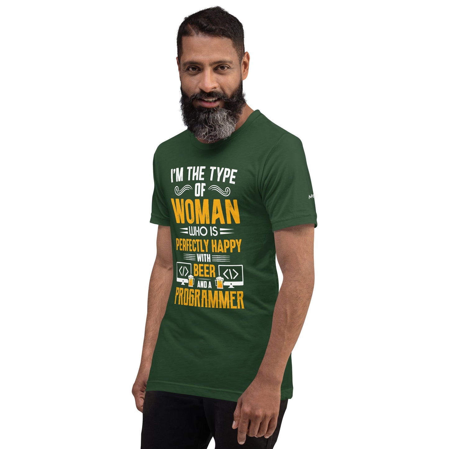 I am the Type of Woman who is perfectly happy with Beer and a Programmer - Unisex t-shirt by DarkByteGear