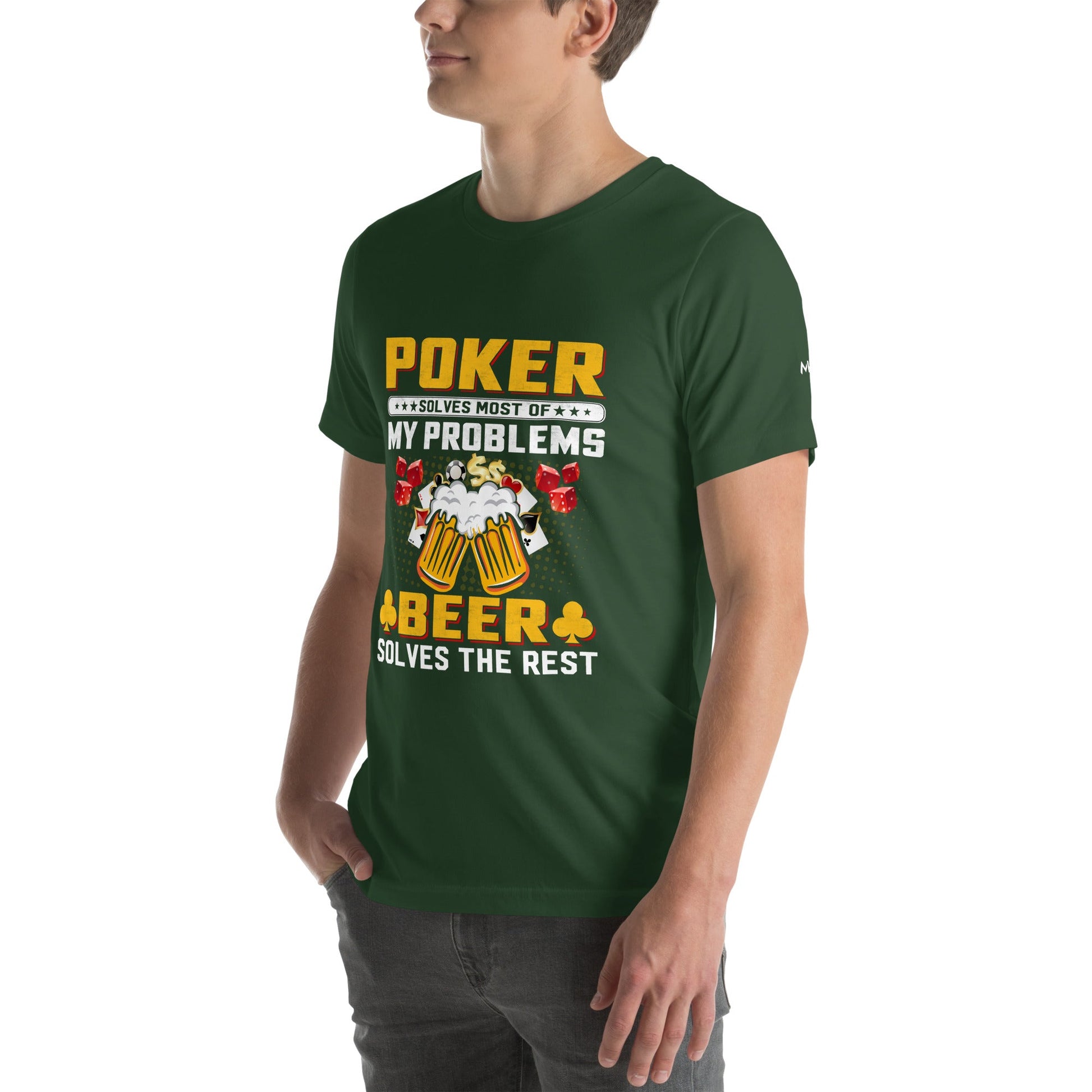 Poker Solves Most of My Problems, but Beer Solves the Rest - T-Shirt by DarkByteGear