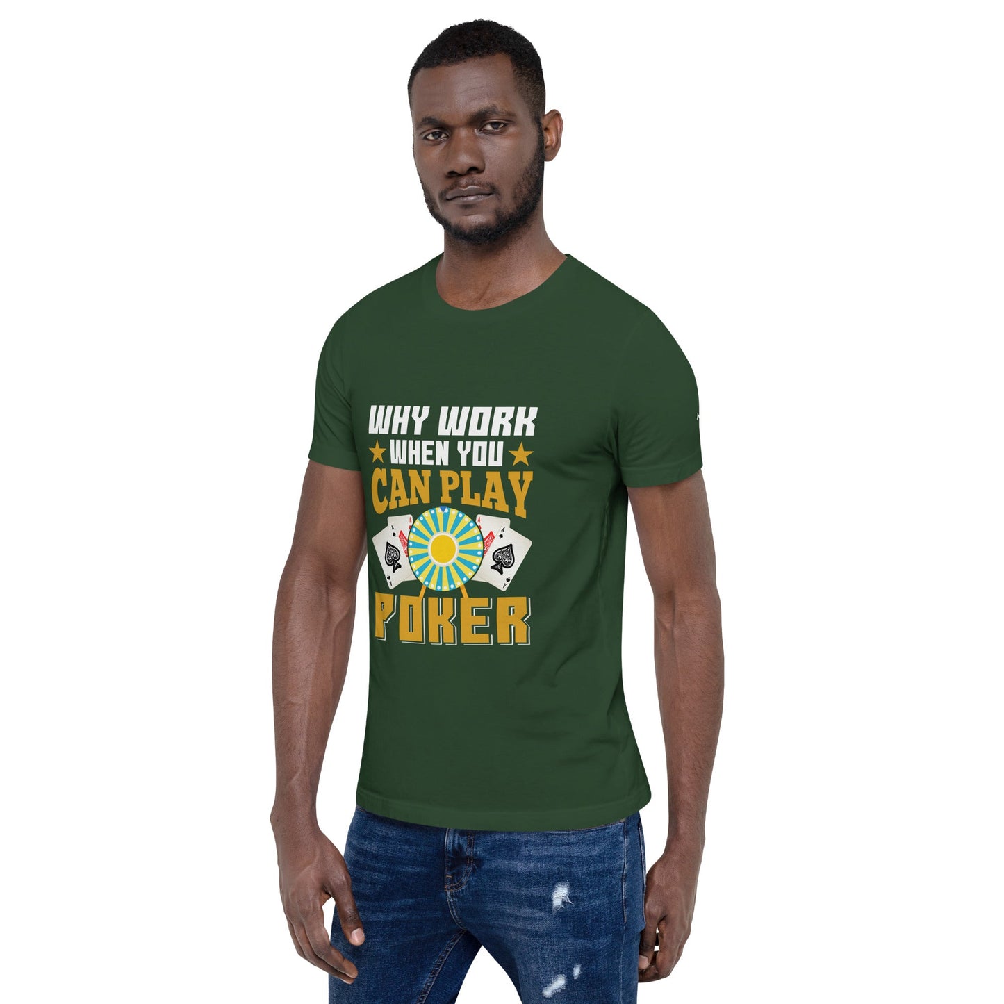 Why Work when you can Play Poker - Unisex t-shirt by DarkByteGear