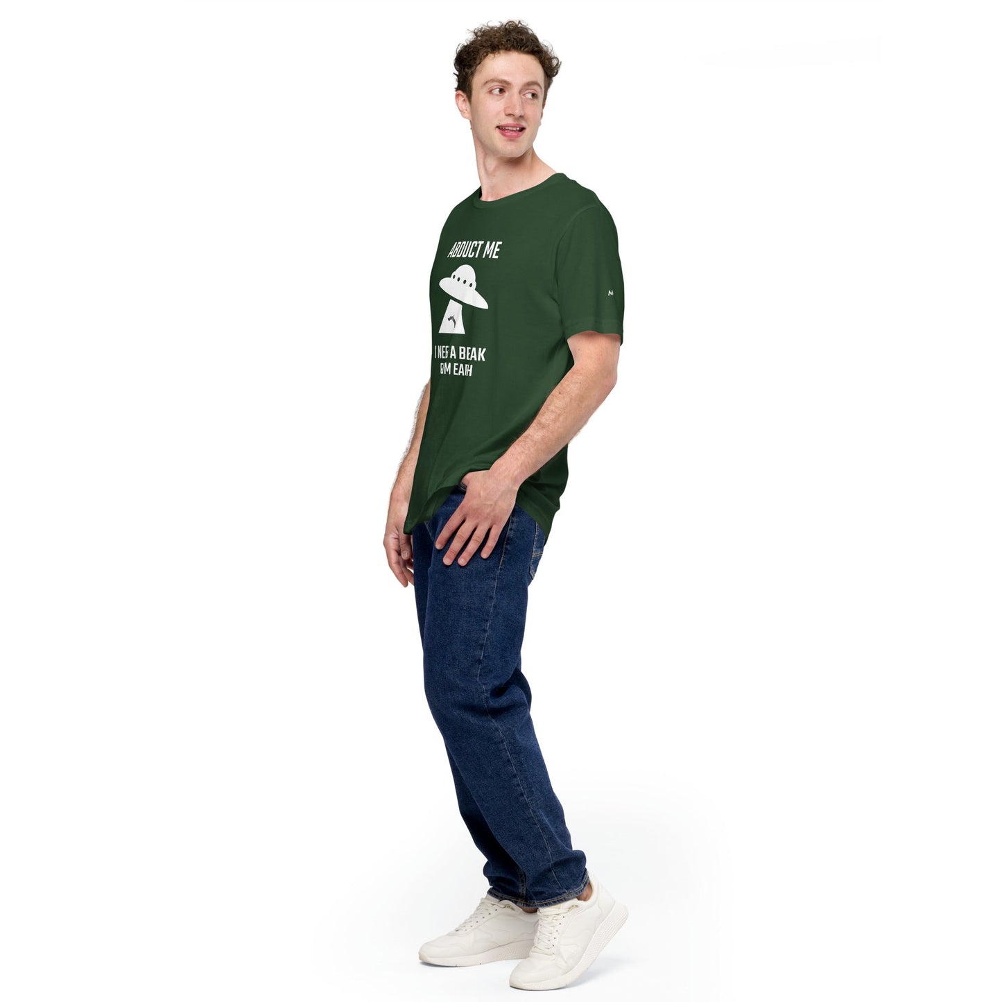 Abduct me I need a break from Earth v1 - Unisex t-shirt by DarkByteGear