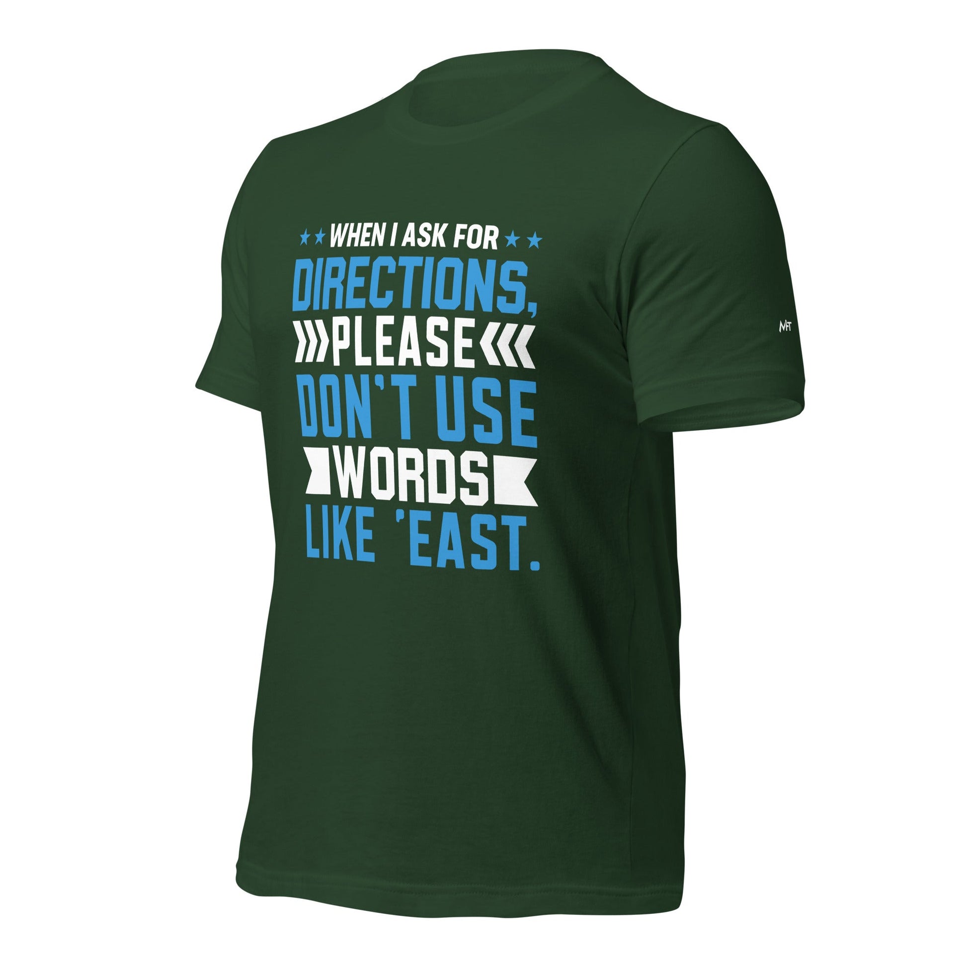 When I ask for directions, please don't use word like 'East' - Unisex t-shirt by DarkByteGear
