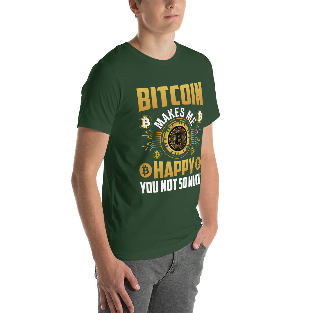 Bitcoin Makes me Happy, you Not so much - Unisex t-shirt by DarkByteGear