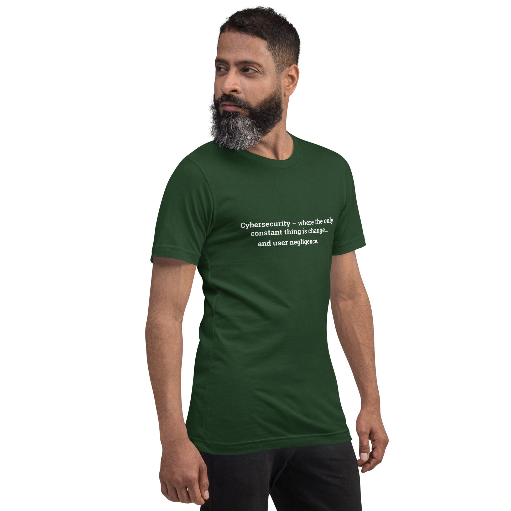 Cybersecurity where the only constant thing is change and user negligence V1 - Unisex t-shirt by DarkByteGear