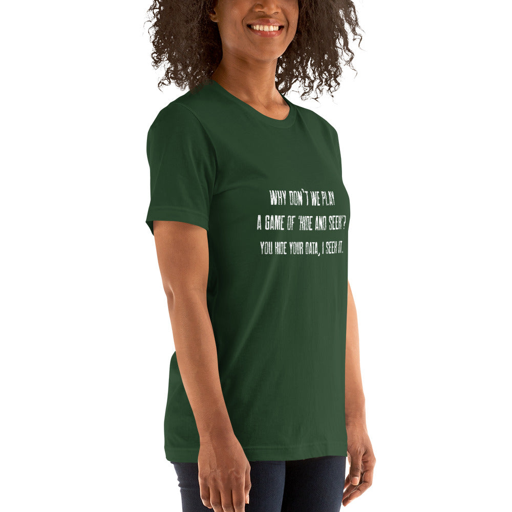 Why don't we Play a game of Hide and Seek - Unisex t-shirt ( Back Print ) by DarkByteGear