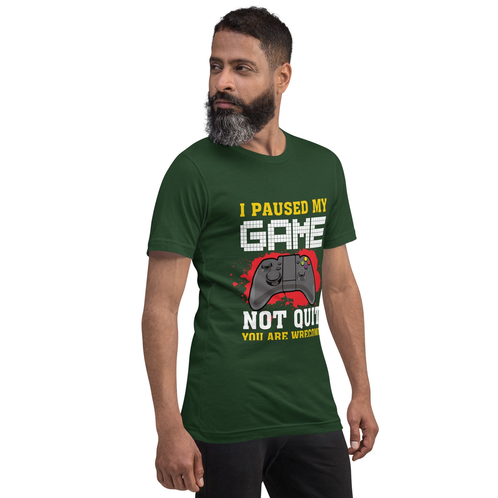 I Paused My Game, Not quit and you are welcome - Unisex t-shirt by DarkByteGear