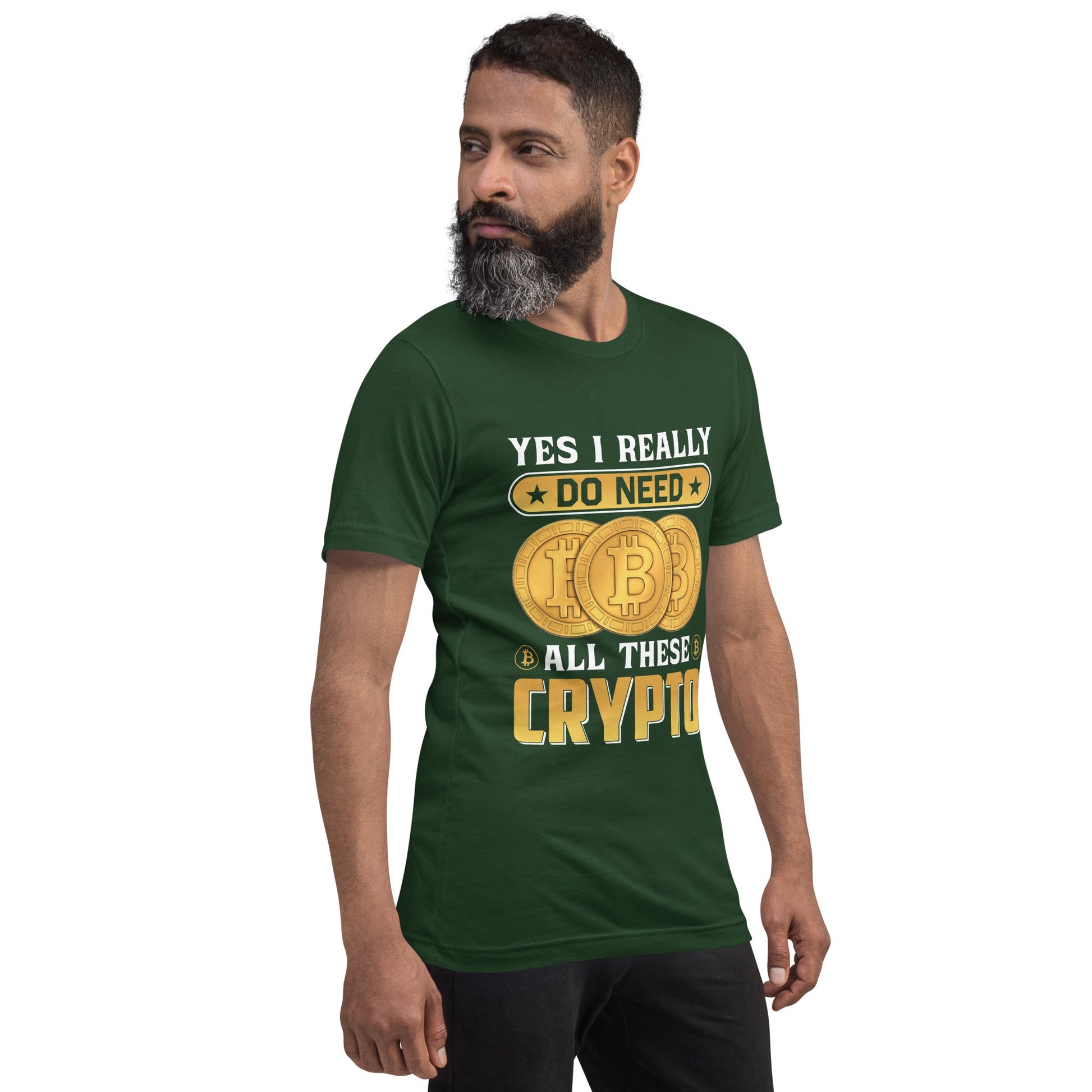 Yes, I really Do Need all these Bitcoin - Unisex t-shirt by DarkByteGear