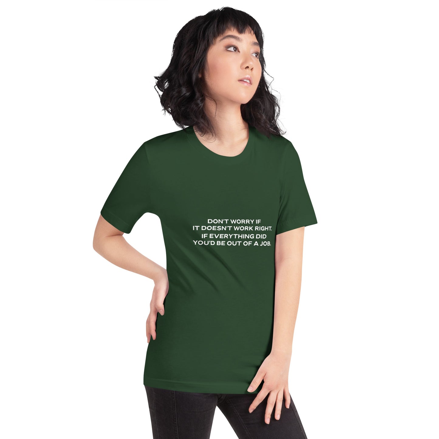 Don't worry if it doesn't work right: if everything did, you would be out of your job - Unisex t-shirt by DarkByteGear
