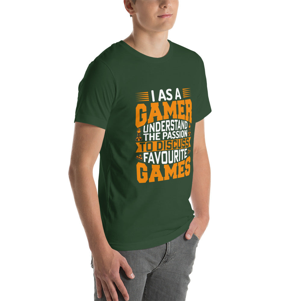 I, as a Gamer, Understand the Passion to Discuss Favorite Games - Unisex t-shirt by DarkByteGear