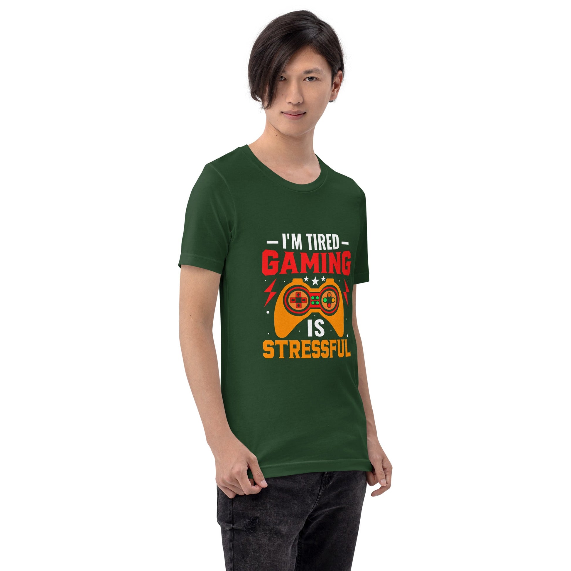 I'm Tired, Gaming is Stressful - Unisex t-shirt by DarkByteGear