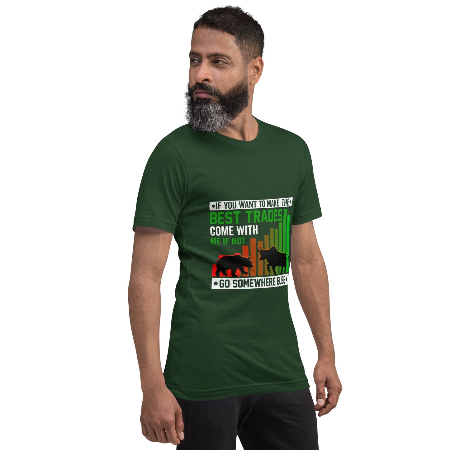 If you Want to Make the best trades, Come with me if not, go somewhere else Eyasir - Unisex t-shirt by DarkByteGear