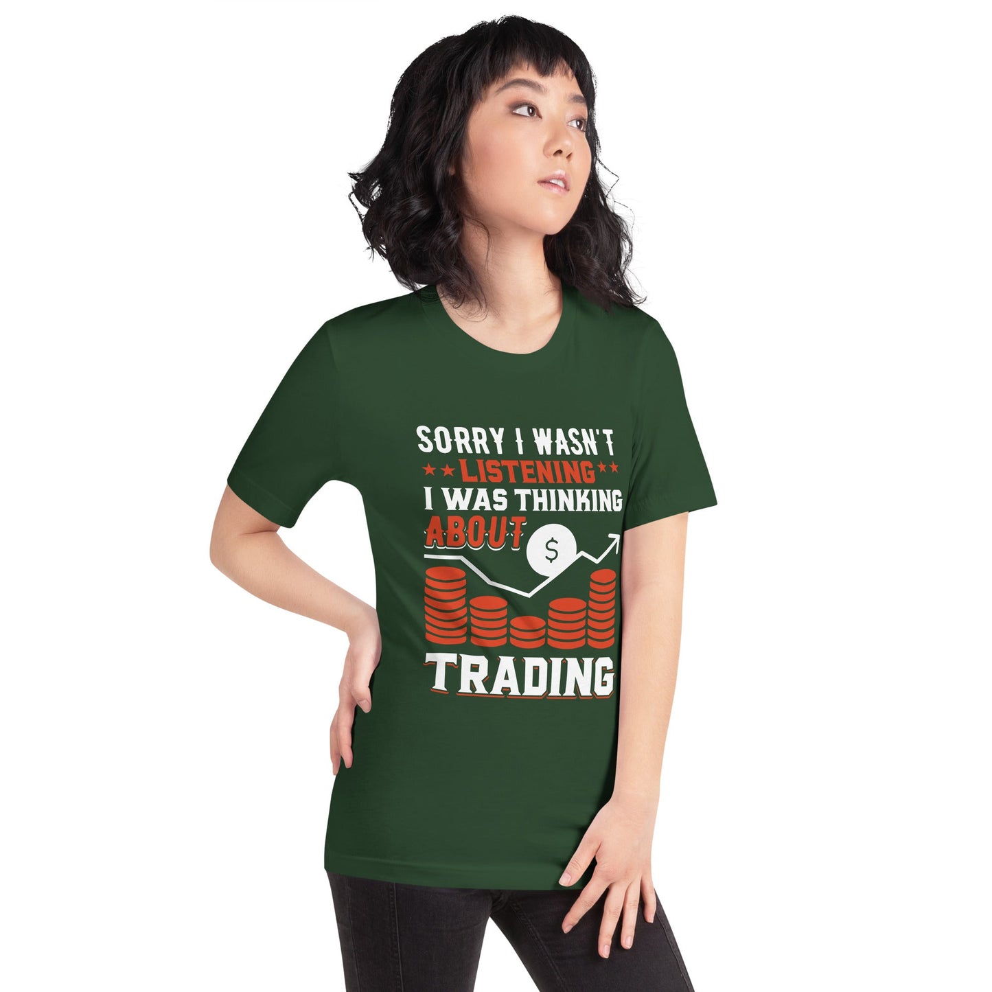 I am not Listening; I am Thinking about Trading - Unisex t-shirt by DarkByteGear
