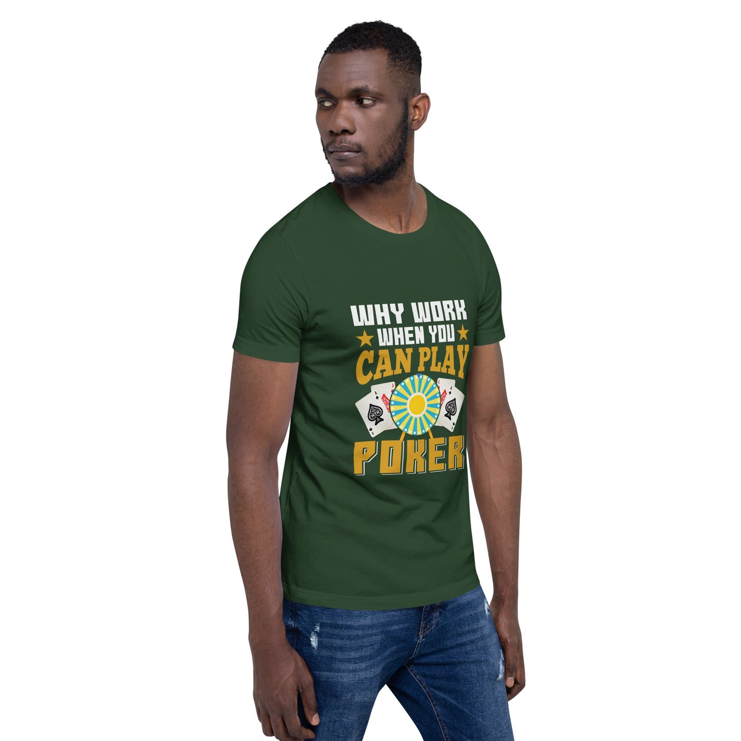 Why Work when you can Play Poker - Unisex t-shirt by DarkByteGear