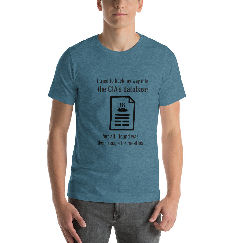 I Tried to Hack my Way into CIA Database - Unisex t-shirt by DarkByteGear