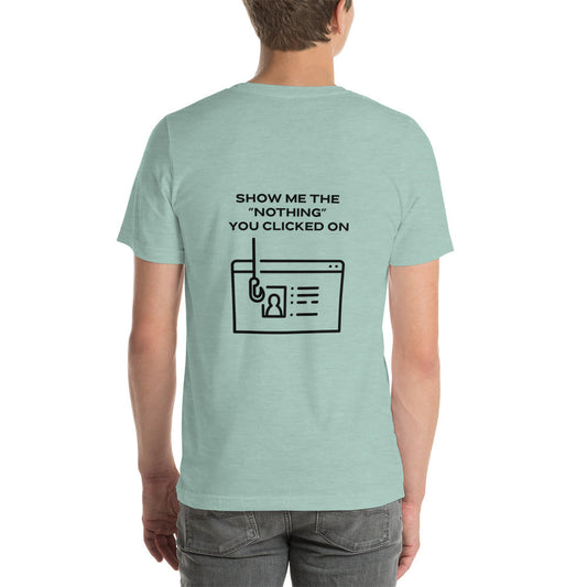 Show me the Nothing you Clicked on in Dark Text - Unisex t-shirt ( Back Print ) by DarkByteGear