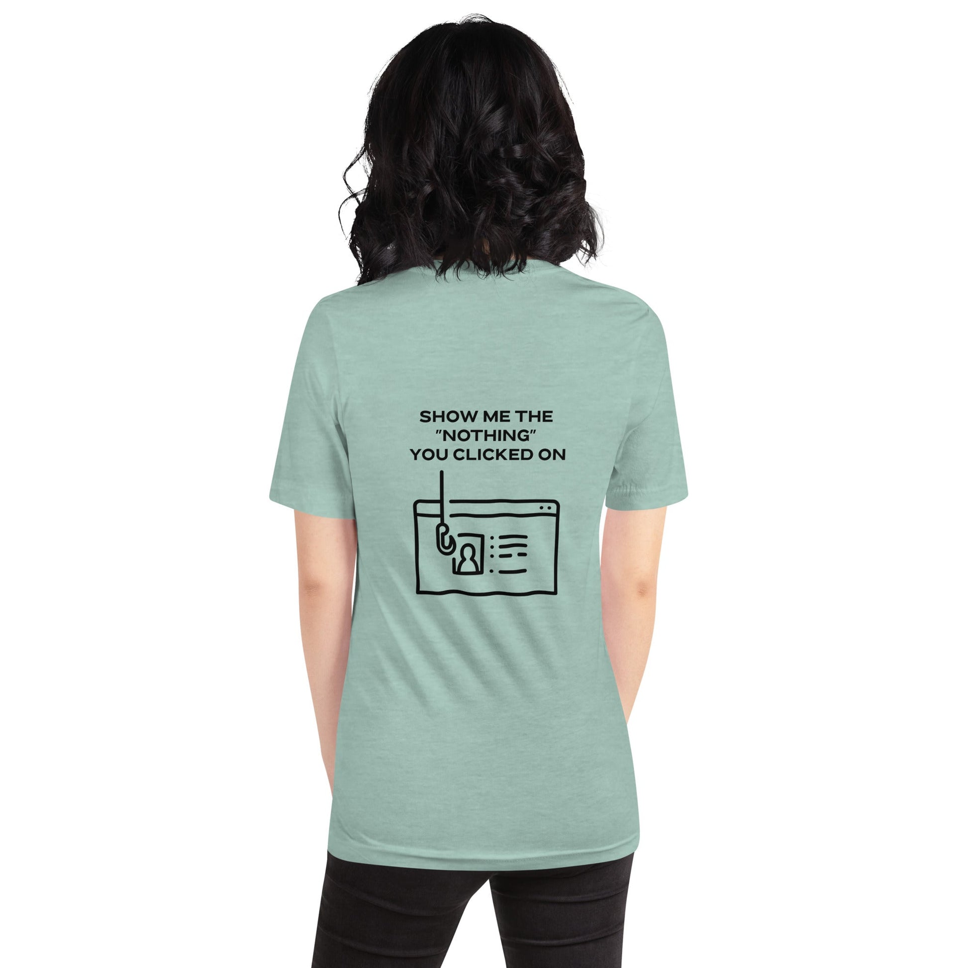 Show me the Nothing you Clicked on in Dark Text - Unisex t-shirt ( Back Print ) by DarkByteGear