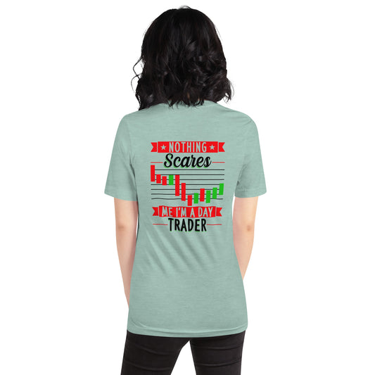 Nothing Scares me; I Am a Day Trader in Dark Text - Unisex t-shirt ( Back Print ) by DarkByteGear