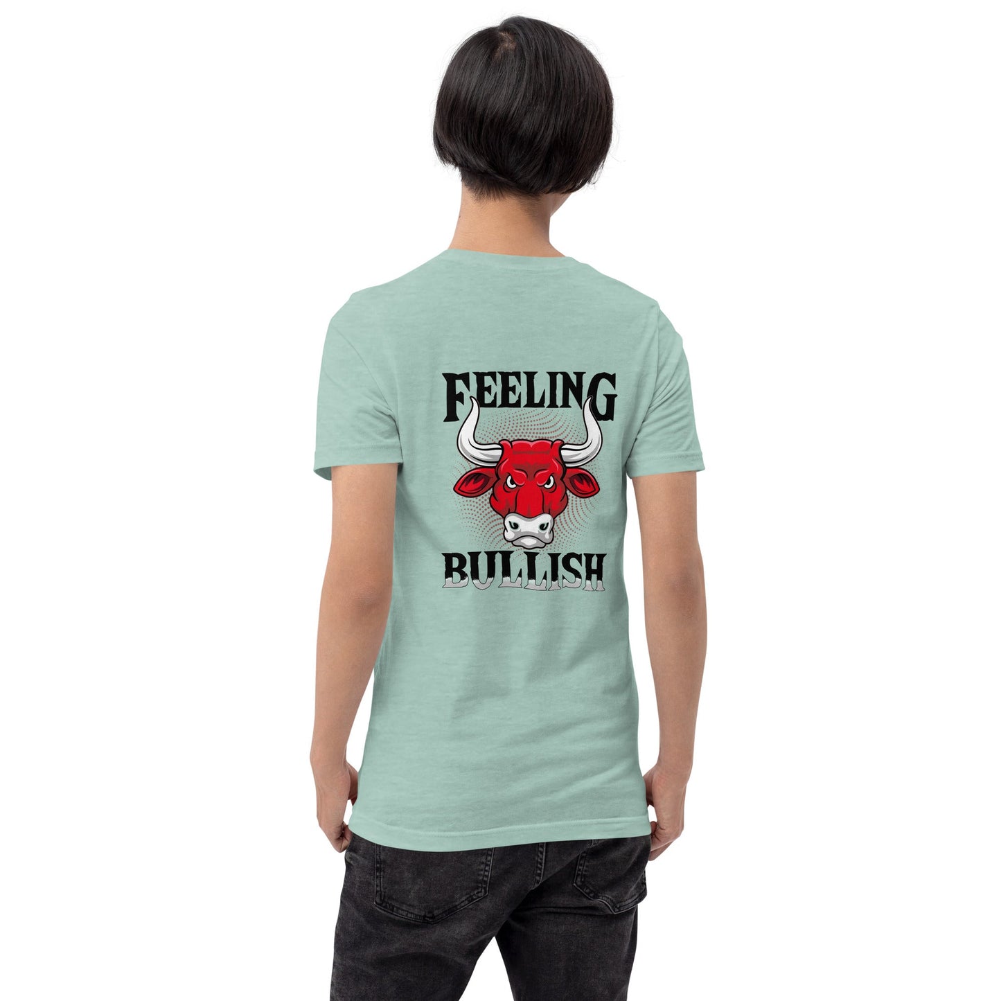 Feeling Bullish in Dark Text - Unisex t-shirt ( Back Print ) by DarkByteGear