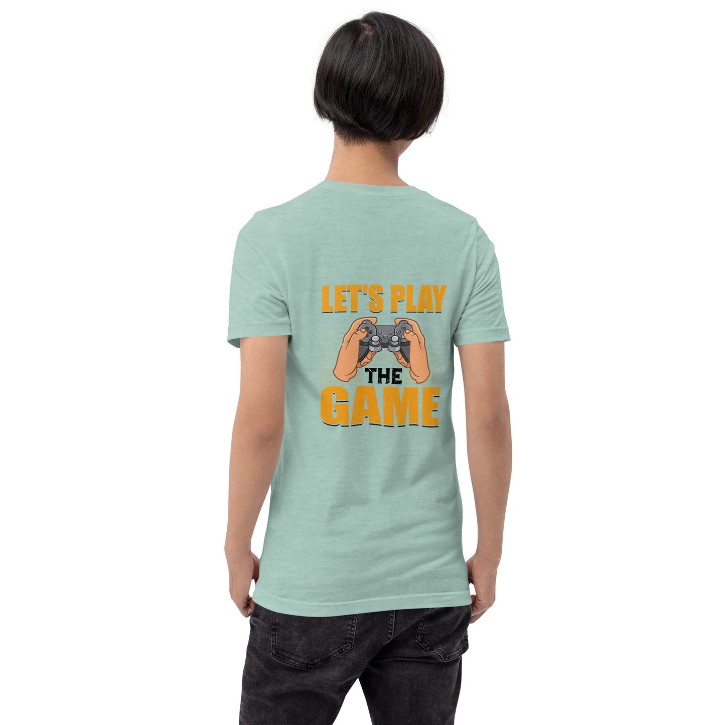 Let's Play the Game in Dark Text - Unisex t-shirt ( Back Print ) by DarkByteGear